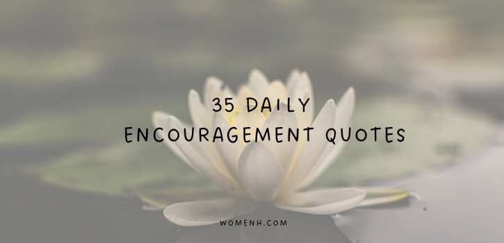 35 Daily Encouragement Quotes to Carry You Through Any Season of Life